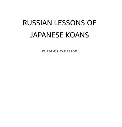 RUSSIAN LESSONS OF JAPANESE KOANS